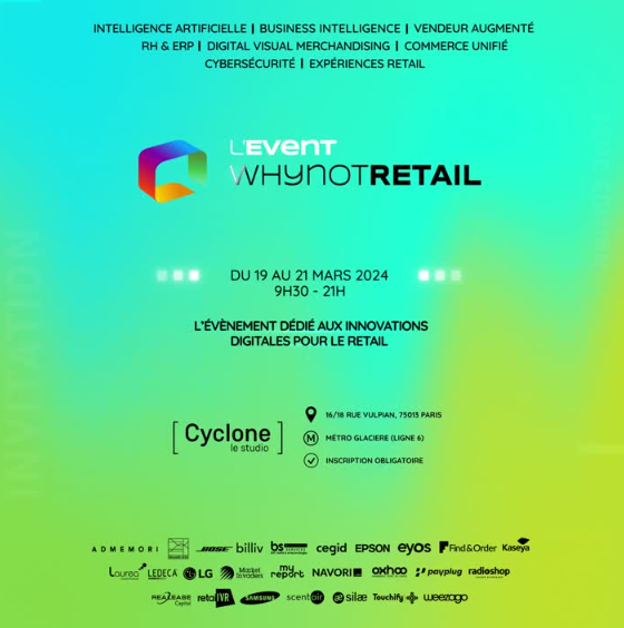 L’event Whynot Retail 19, 20 et 21 mars 2024 à Paris